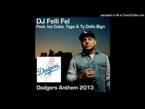 DJ Felli Fel - Dodgers Anthem 2013 Feat. Ice Cube, Ty Dolla $ign & Tyga