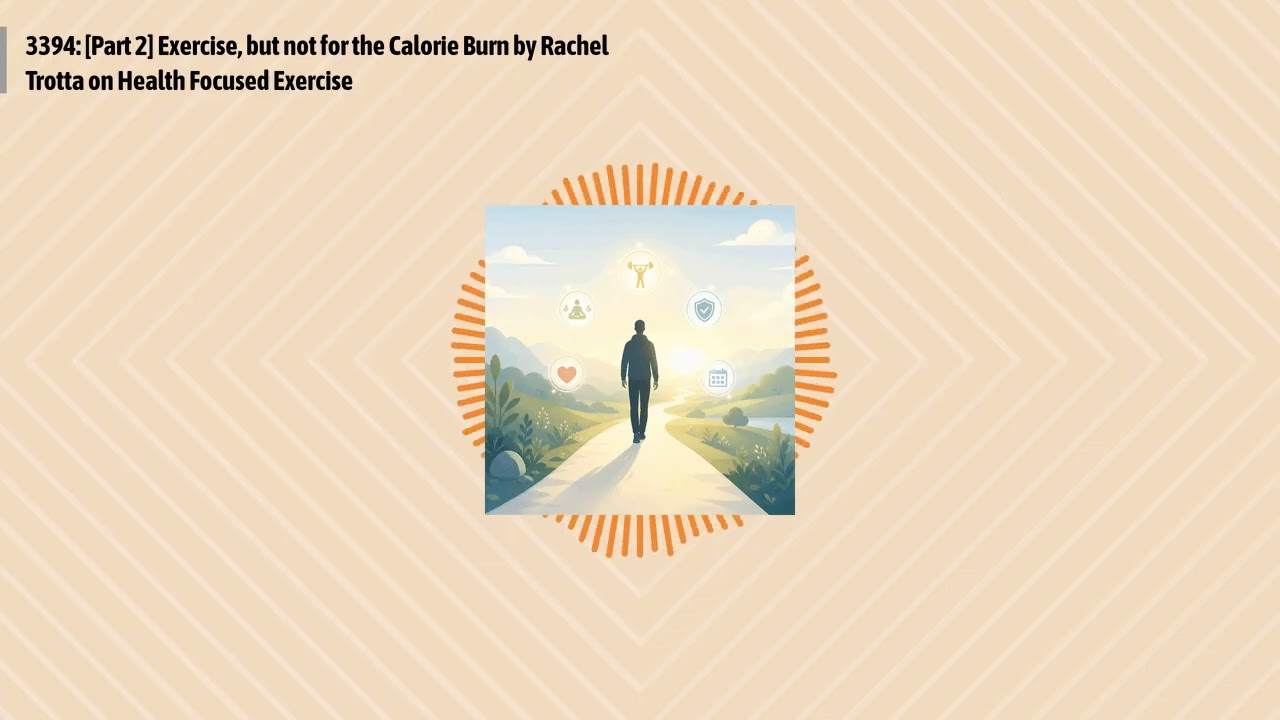 3394: [Part 2] Exercise, but not for the Calorie Burn by Rachel Trotta on Health Focused...
