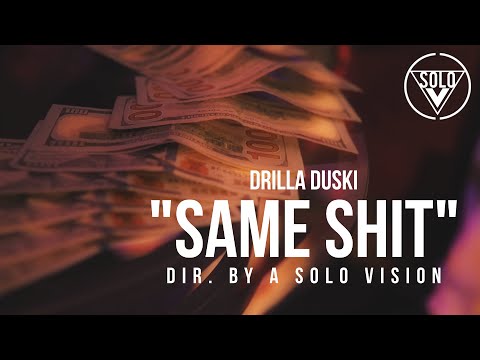 Drilla Duski - "Same Sh!t" (Official Video) | Dir. By @aSoloVision