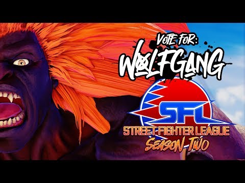 VOTE FOR WOLFGANG! - STREET FIGHTER LEAGUE SEASON 2! (LINK IN DESCRIPTION)