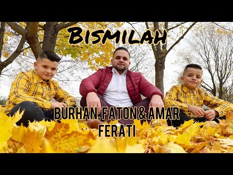 Burhan, Faton & Amar Ferati - Bismilah
