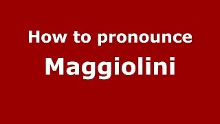 How to pronounce Maggiolini