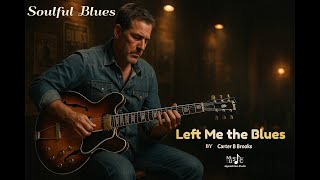 Left Me the Blues - Carter B Brooks ( A MynxMotion Original Song)