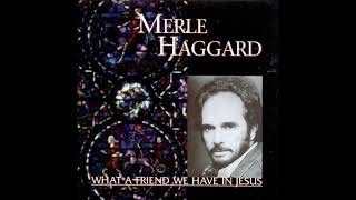 Merle Haggard  - What A Friend We Have In Jesus [1981]  (Where No One Stands Alone)