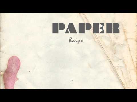 Baiyu - PAPER (2013 New Song)
