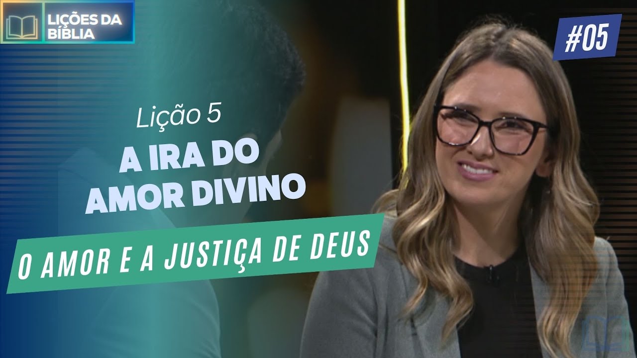Lição 5: A Ira do Amor Divino