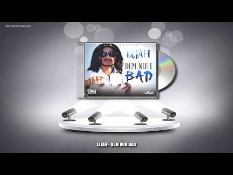 Lejah - Dem Nuh Bad - 2015