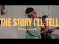 The Story I Ll Tell Feat Ahjah Walls Housefires Official Music Video