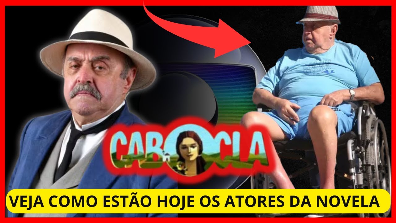 VEJA COMO ESTÃO HOJE O ELENCO DA NOVELA CABOCLA