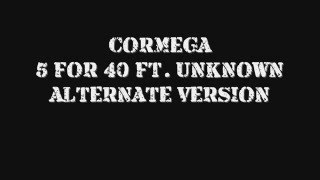 Cormega - 5 For 40 ft. Unknown (Alternate Version)