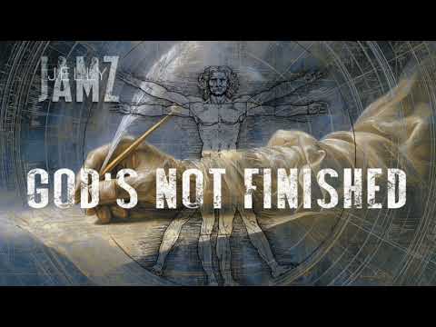 God's Not Finished