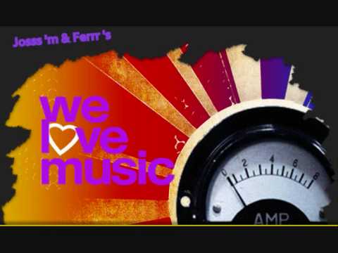 JOSSS'M FT FERR'S - WE LOVE MUSIC.