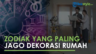 Bingung Mau Dekorasi Rumah? Coba Tanyakan pada 5 Zodiak yang Paling Jago Dekorasi Rumah