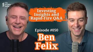 Ben Felix (Returns): Investing Insights and Rapid-Fire Q&A | TWB #50