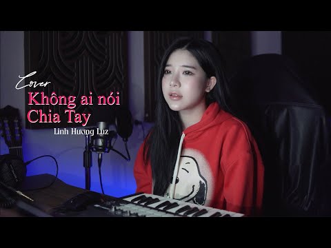 Không Ai Nói Chia Tay - Linh Hương Luz Cover | Lâm Tuấn, ViAM - Anh tìm được lý do rồi