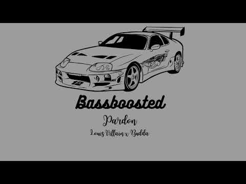 Louis Villain x Budda -Pardon (Bassboosted)