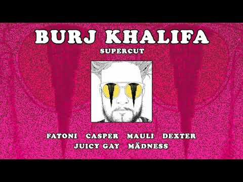 Burj Khalifa Supercut [Fatoni, Casper, Mauli, Dexter, Juicy Gay, Mädness]