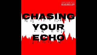 CHASING YOUR ECHO SONG BY RED