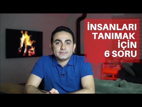 İNSANLARI TANIMAK İÇİN SORABİLECEĞİN 6 SORU
