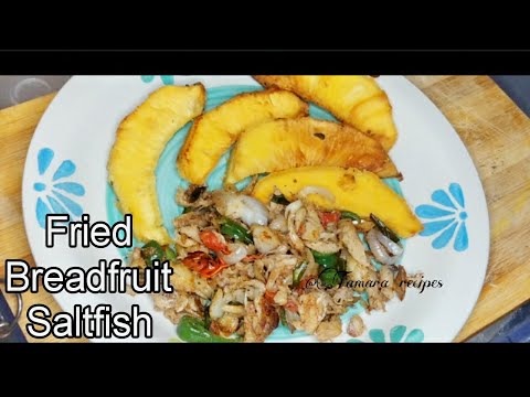 A Jamaican Breakfast | Fried Breadfruit with Saltfish