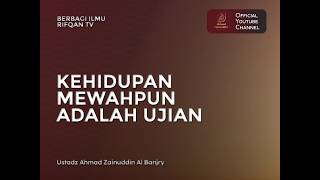 Download lagu Kehidupan Mewahpun Adalah Ujian - Ustaz Ahmad Zainuddin Al Banjary, Lc., M.A. mp3