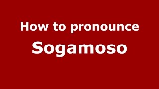 How to pronounce Sogamoso