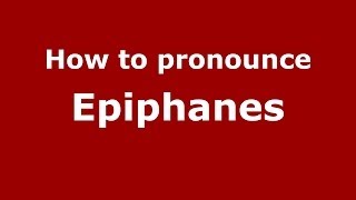 How to pronounce Epiphanes