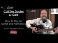 JJ Cale's Call The Doctor How to Play on Guitar ...