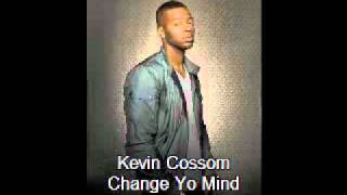 Kevin Cossom - Change Yo Mind (full song)