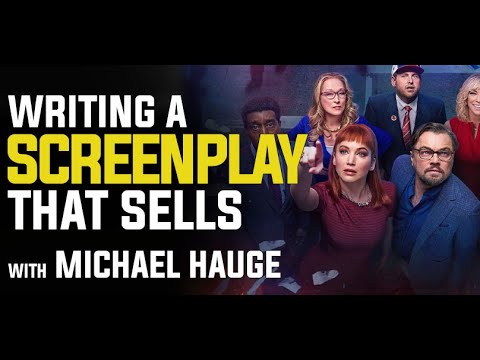 Writing a Screenplay That Sells with Michael Hauge