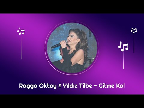 Ragga Oktay & Yıldız Tilbe - Gitme Kal (Official Audio)