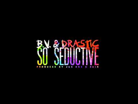 Bv & Drastic So Seductive (Produced By Jus Bus & ZAID)