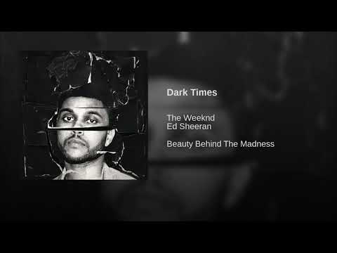 The Weeknd Ft. Ed Sheeran - Dark Times