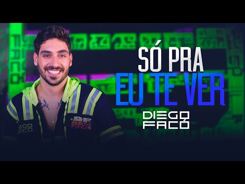 SÓ PRA EU TE VER  - DIEGO FACÓ