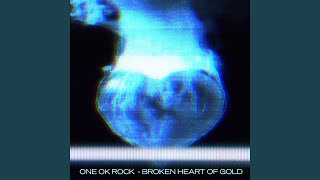 ONE OK ROCK - Broken Heart Of Gold