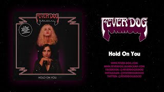 Fever Dog - Hold On You