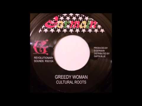 CULTURAL ROOTS - Greedy Woman [1982]