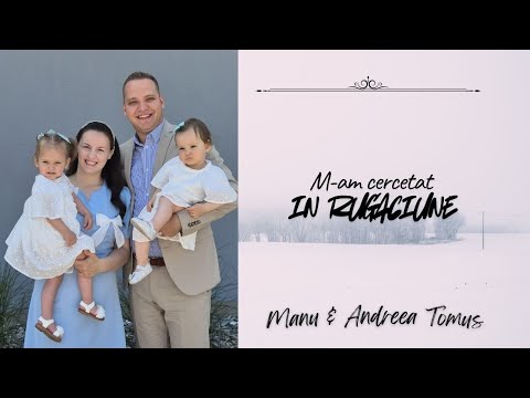 Manu & Andreea Tomus | M-am cercetat in rugăciune