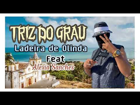 TRIZ DO GRAU - Ladeira de Olinda 🌴- Feat Alexya Sanches - Brega Funk