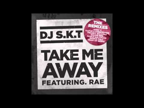 DJ S.K.T ft Rae - Take Me Away (Pablo Calamari Remix)