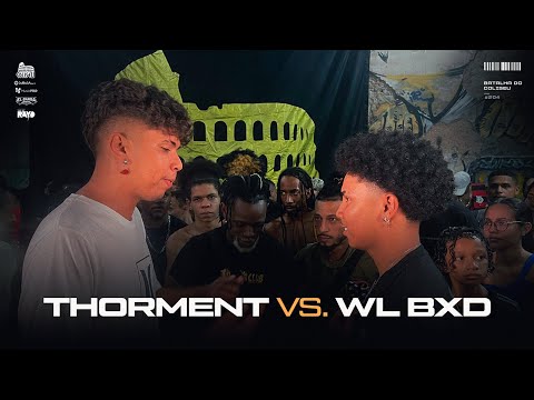 THORMENT X WL BXD - SEMI FINAL - BATALHA DO COLISEU - EDIÇÃO #204