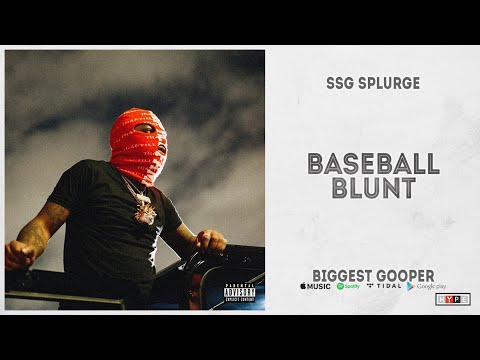 SSG Splurge - "Baseball Blunt" (Biggest Gooper)