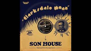 Son House &quot;Clarksdale Moan&quot;