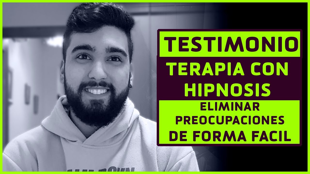 TESTIMONIO TERAPIA CON HIPNOSIS | ADIOS PREOCUPACIONES DE FORMA RAPIDA Y PARA SIEMPRE