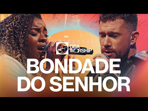 A Bondade Do Senhor - GBA Worship