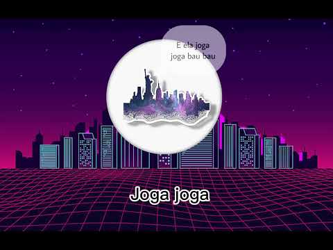 E ela joga joga bau bau. Remix