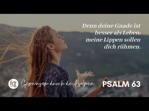 Gemeinsam durch die Psalmen - Psalm 63