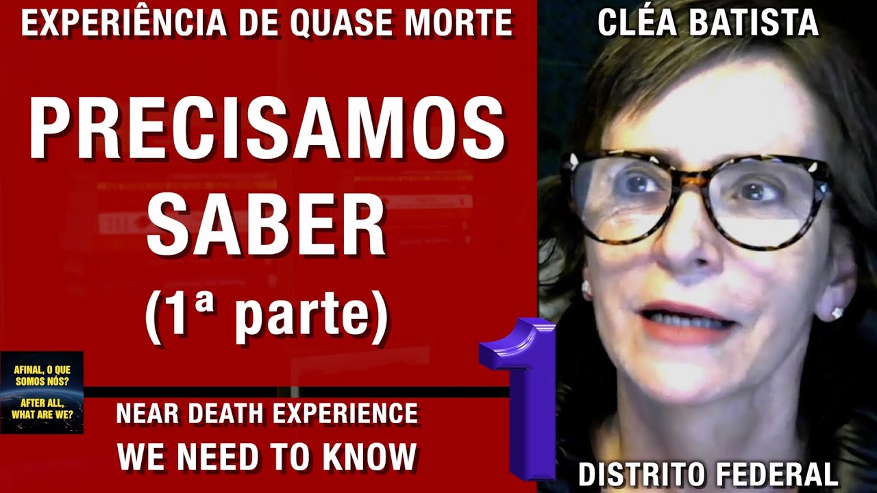 PRECISAMOS SABER (1ª Parte) – EQM | Experiência de Quase Morte | NDE