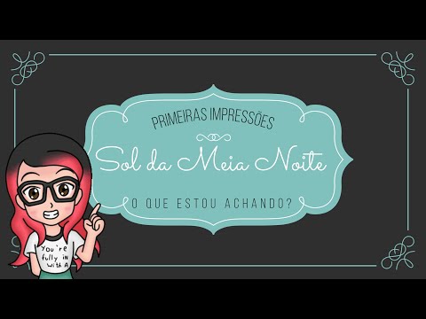 Sol da Meia-Noite (livro Midnight Sun) || Primeiras Impresses