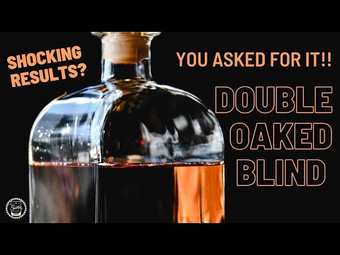 Episode 337: You Asked For It!  Double Oaked Blind - With Shocking Results?